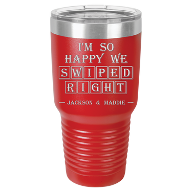 I'm So Happy We Swiped Right Tumbler